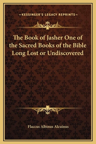 The Book of Jasher One of the Sacred Books of the Bible Long Lost or Undiscovered