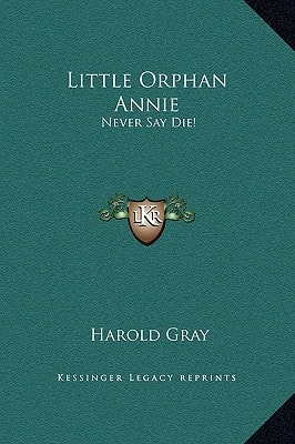 Little Orphan Annie: Never Say Die!