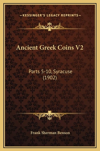 Ancient Greek Coins V2: Parts 5-10, Syracuse (1902)