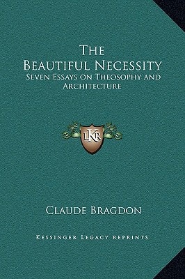 The Beautiful Necessity: Seven Essays on Theosophy and Architecture