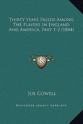 Thirty Years Passed Among The Players In England And America, Part 1-2 (1844)