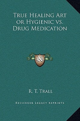 True Healing Art or Hygienic vs. Drug Medication