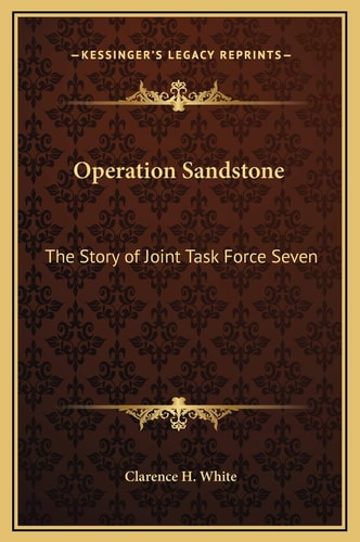 Operation Sandstone: The Story of Joint Task Force Seven