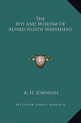 The Wit And Wisdom Of Alfred North Whitehead