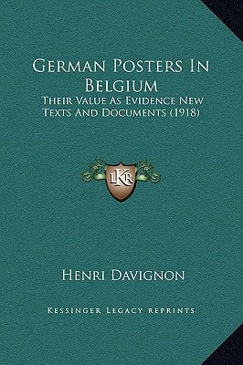 German Posters In Belgium: Their Value As Evidence New Texts And Documents (1918)