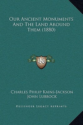 Our Ancient Monuments And The Land Around Them (1880)