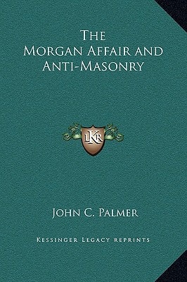 The Morgan Affair and Anti-Masonry