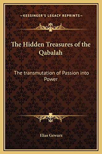 The Hidden Treasures of the Qabalah: The transmutation of Passion into Power