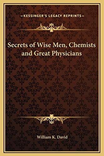 Secrets of Wise Men, Chemists and Great Physicians