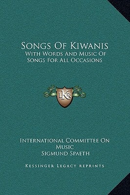 Songs Of Kiwanis: With Words And Music Of Songs For All Occasions