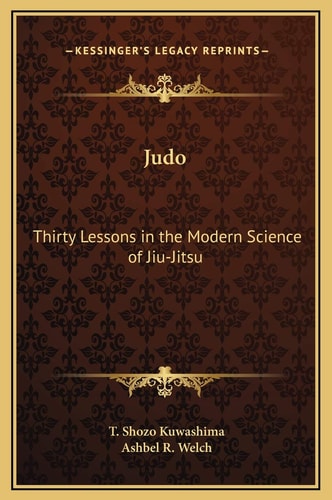 Judo: Thirty Lessons in the Modern Science of Jiu-Jitsu