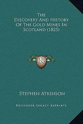 The Discovery And History Of The Gold Mines In Scotland (1825)