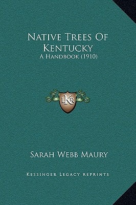 Native Trees Of Kentucky: A Handbook (1910)
