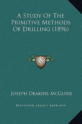 A Study Of The Primitive Methods Of Drilling (1896)