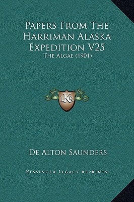 Papers From The Harriman Alaska Expedition V25: The Algae (1901)