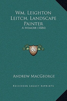 Wm. Leighton Leitch, Landscape Painter: A Memoir (1884)