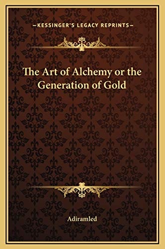 The Art of Alchemy or the Generation of Gold
