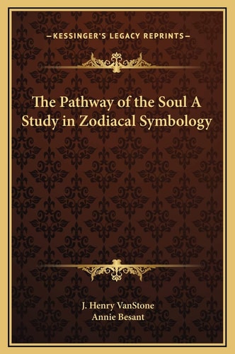 The Pathway of the Soul A Study in Zodiacal Symbology