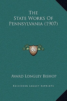 The State Works Of Pennsylvania (1907)