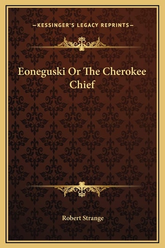 Eoneguski Or The Cherokee Chief