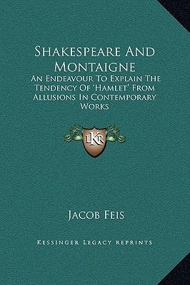 Shakespeare And Montaigne: An Endeavour To Explain The Tendency Of 'Hamlet' From Allusions In Contemporary Works