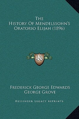 The History Of Mendelssohn's Oratorio Elijah (1896)