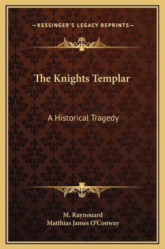 The Knights Templar: A Historical Tragedy