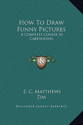 How to Draw Funny Pictures: A Complete Course in Cartooning
