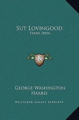 Sut Lovingood: Yarns Spun
