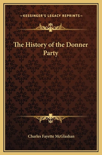 The History of the Donner Party (Kessinger Legacy Reprints)