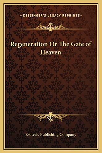 Regeneration Or The Gate of Heaven