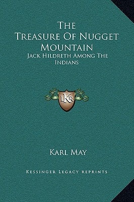The Treasure Of Nugget Mountain: Jack Hildreth Among The Indians