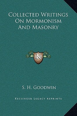 Collected Writings On Mormonism And Masonry