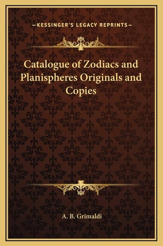 Catalogue of Zodiacs and Planispheres Originals and Copies