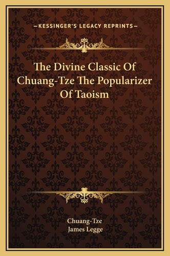 The Divine Classic Of Chuang-Tze The Popularizer Of Taoism
