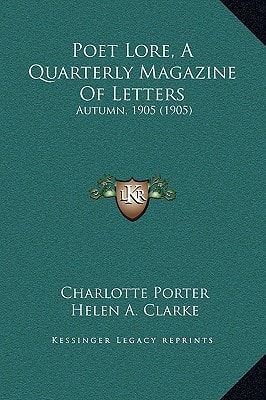 Poet Lore, A Quarterly Magazine Of Letters: Autumn, 1905 (1905)