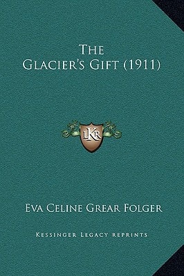 The Glacier's Gift (1911)