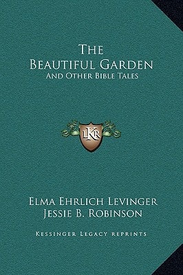 The Beautiful Garden: And Other Bible Tales