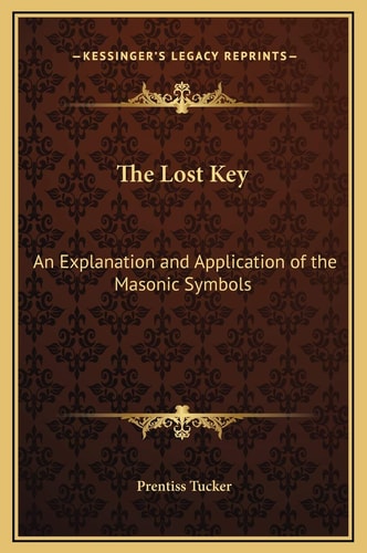 The Lost Key: An Explanation and Application of the Masonic Symbols