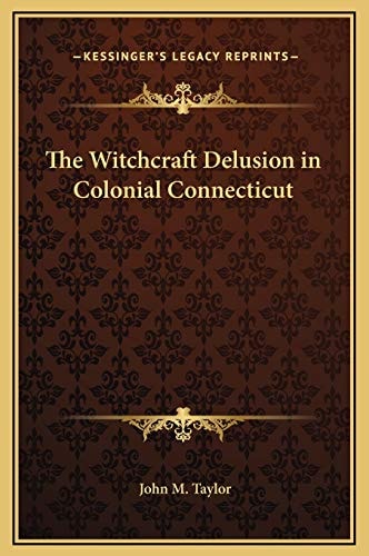 The Witchcraft Delusion in Colonial Connecticut