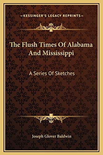The Flush Times Of Alabama And Mississippi: A Series Of Sketches
