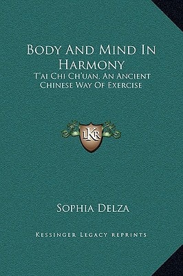 Body and Mind in Harmony: T'Ai Chi Ch'uan, an Ancient Chinese Way of Exercise