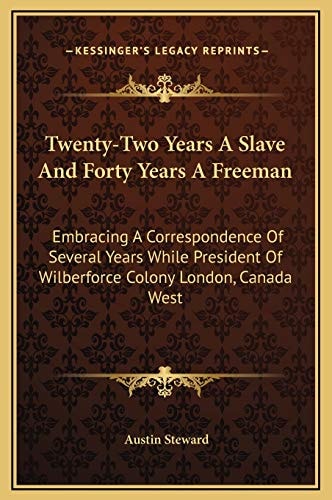 Twenty-Two Years A Slave And Forty Years A Freeman: Embracing A Correspondence Of Several Years While President Of Wilberforce Colony London, Canada West