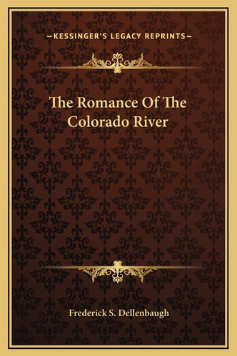 The Romance Of The Colorado River