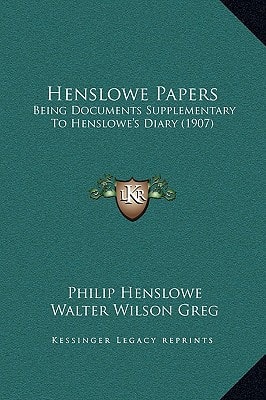 Henslowe Papers: Being Documents Supplementary To Henslowe's Diary (1907)