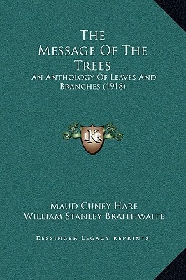 The Message Of The Trees: An Anthology Of Leaves And Branches (1918)
