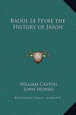 Raoul Le Fevre the History of Jason
