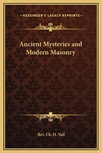 Ancient Mysteries and Modern Masonry