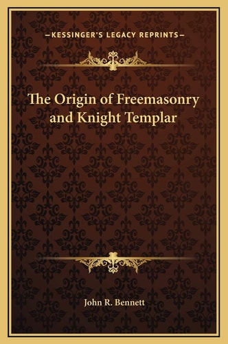 The Origin of Freemasonry and Knight Templar