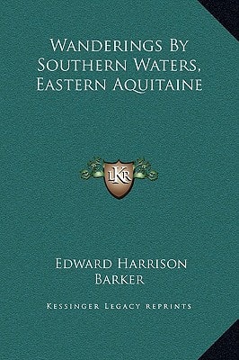 Wanderings By Southern Waters, Eastern Aquitaine